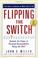 Cover of: Flipping the switch-- unleashing the power of personal accountability
