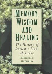 Cover of: Memory, Wisdom and Healing: The History of Domestic Plant Medicine
