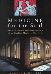 Cover of: Medicine for the Soul: The Life, Death and Resurrection of an English Medieval Hospital  by Carole Rawcliffe