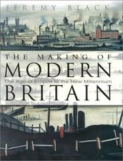 Cover of: The Making of Modern Britain: The Age of Empire to the New Millennium