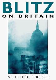 Blitz on Britain, 1939-1945 by Alfred Price