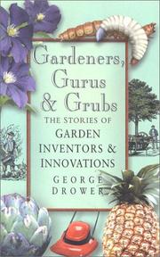 Cover of: Gardeners, Gurus and Grubs: The Stories of Garden Inventors and Innovators