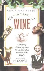 Cover of: Curiosities of Wine: Clinking, Drinking and the Extras that Surround the Bottles