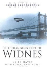 Cover of: The Changing Face of Widnes (Britain in Old Photographs) by Cliff Hayes, Bob Martindale