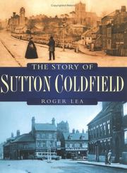 Cover of: The Story of Sutton Coldfield by Roger Lea