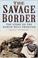 Cover of: The Savage Border