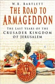 Cover of: The Road to Armageddon: The Last Years of the Crusader Kingdom of Jerusalem