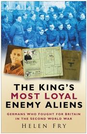 The The King's Most Loyal Enemy Aliens by Helen Fry