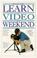 Cover of: Learn to Video in a Weekend (Learn in a Weekend)