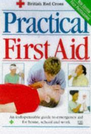 Cover of: Practical First Aid by British Red Cross Society., British Red Cross Society.