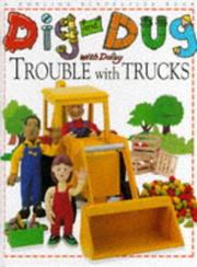 Cover of: Dig and Dug With Daisy Trouble With Trucks (Dig & Dug Picture Books) by Carolyn Jenner