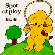 Cover of: Spot at play by Eric Hill