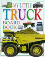 Cover of: My First Truck Board Book (My First Word Scheme)