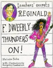 Cover of: Reginald F. Dweebly Thunders On! (Teacher's Secrets) by Malcolm Yorke
