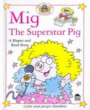 Cover of: Mig the Superstar Pig (Rhyme-and -read Stories) by Hawkins, Colin., Jacqui Hawkins