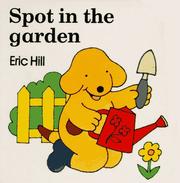 Cover of: Spot in the garden by Eric Hill