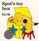 Cover of: Spot's toy box