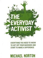 Cover of: Everyday Activist: Everything You Need to Know to Get Off Your Backside & Start to Make a Difference