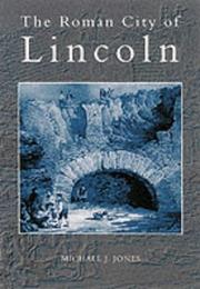 Cover of: The Roman City of Lincoln by Michael J. Jones