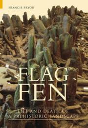 Cover of: Flag Fen: Life and Death of a Prehistoric Landscape