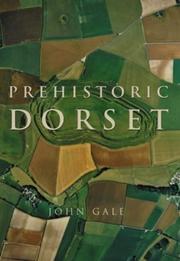 Cover of: Prehistoric Dorset by John Gale