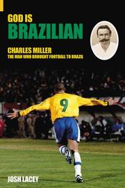 Cover of: God Is Brazilian: Charles Miller, The Man Who Brought Football To Brazil