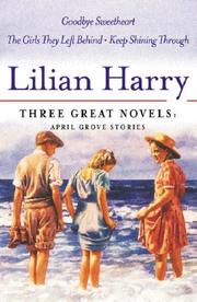 Cover of: Three Great Novels, April Grove Stories: Goodbye Sweetheart/the Girls They Left Behind/Keep Smiling Through (Great Novels)