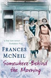 Somewhere Behind the Morning by Frances McNeil