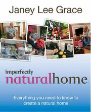 Cover of: Imperfectly Natural Home: Everything You Need to Know to Create a Natural Home!