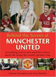 Cover of: Behind the Scenes at Manchester United: Everything You've Ever Wanted to Know About Life Inside the World's Greatest Club