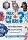 Cover of: Tell ME Where?