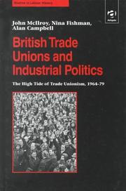 Cover of: British Trade Unions and Industrial Politics: The High Tide of Trade Unionism, 1964-79 (Studies in Labour History)