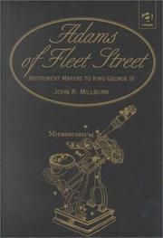 The Adams of Fleet Street, Instrument Makers to King George III by John R. Millburn