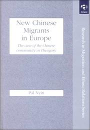 Cover of: New Chinese Migrants in Europe: The Case of the Chinese Community in Hungary (Research in Migration and Ethnic Relations)