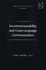 Incommensurability and Cross-Language Communication (Ashgate New Critical Thinking in Philosophy) by Xinli Wang