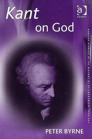 Cover of: Kant on God (Ashgate Studies in the History of Philosophical Theology) | Peter Byrne