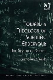 Cover of: Toward a Theology of Scientific Endeavour (Ashgate Science and Religion Series) by Christopher B. Kaiser