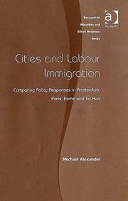 Cover of: Cities And Labour Immigration: Comparing Policy Responses in Amsterdam, Paris, Rome And Tel Aviv (Research in Migration and Ethnic Relations) (Research in Migration and Ethnic Relations)