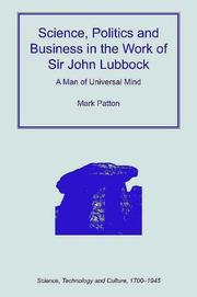 Cover of: Science, Politics and Business in the Work of Sir John Lubbock (Science, Technology and Culture, 17001945) by Mark Patton