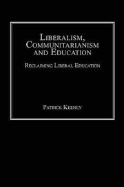 Cover of: Liberalism, Communitarianism and Education: Reclaiming Liberal Education