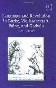 LANGUAGE AND REVOLUTION IN BURKE, WOLLSTONECRAFT, PAINE AND GODWIN by Jane Hodson, Jane Hodson