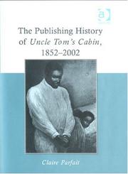 Cover of: The Publishing History of Uncle Tom's Cabin, 1852-2002 by Claire Parfait
