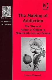 Cover of: The Making of Addiction: The 'use and Abuse' of Opium in Nineteenth-century Britain (The History of Medicine in Context) (The History of Medicine in Context)