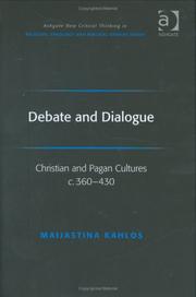 Cover of: Debate and Dialogue (Ashgate New Critical Thinking in Religion, Theology and Biblical Studies) | Maijastina Kahlos