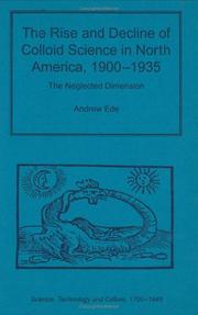 Cover of: The Rise and Decline of Colloid Science in North America, 19001935 (Science, Technology and Culture, 1700-1945)