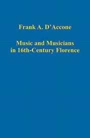 Cover of: Music and Musicians in 16th-Century Florence by Frank A. D'Accone
