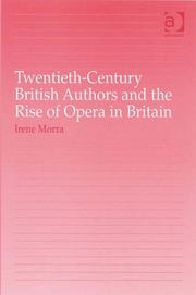 Twentieth-century British Authors and the Rise of Opera in Britain by Irene Morra