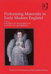 Performing maternity in early modern England by Kathryn M. Moncrief, Kathryn R. Mcpherson