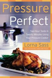 Cover of: Pressure Perfect: Two Hour Taste in Twenty Minutes Using Your Pressure Cooker