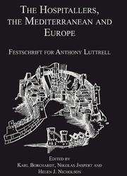 Cover of: The Hospitallers, the Mediterranean and Europe: Festschrift for Anthony Luttrell